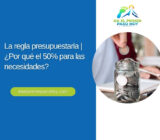 La regla presupuestaria | ¿Por qué el 50% para las necesidades?