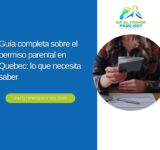 Guía completa sobre el permiso parental en Quebec: lo que necesita saber