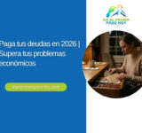 Paga tus deudas en 2026 | Supera tus problemas económicos