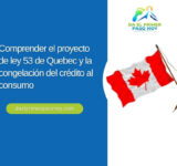 Comprender el proyecto de ley 53 de Quebec y la congelación del crédito al consumo