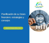 Planificación de su futuro financiero: estrategias y consejos
