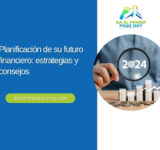 Planificación de su futuro financiero: estrategias y consejos