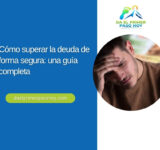 Cómo superar la deuda de forma segura: una guía completa