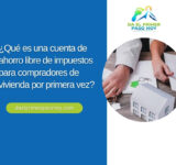 ¿Qué es una cuenta de ahorro libre de impuestos para compradores de vivienda por primera vez?