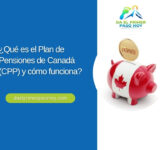 ¿Qué es el Plan de Pensiones de Canadá (CPP) y cómo funciona?