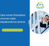 Estos errores financieros comunes están perjudicando tus ahorros