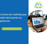 5 errores de marketing que están destruyendo tus ganancias