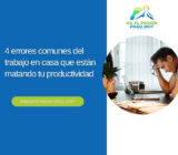 4 errores comunes del trabajo en casa que están matando tu productividad