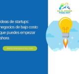 Ideas de startups: negocios de bajo costo que puedes empezar ahora
