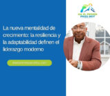 La nueva mentalidad de crecimiento: la resiliencia y la adaptabilidad definen el liderazgo moderno