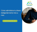 Cómo administrar tu dinero inteligentemente mes a mes