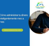 Cómo administrar tu dinero inteligentemente mes a mes