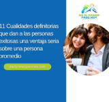 11 Cualidades definitorias que dan a las personas exitosas una ventaja seria sobre una persona promedio