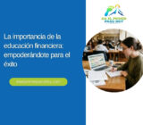 La importancia de la educación financiera: empoderándote para el éxito