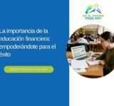 La importancia de la educación financiera: empoderándote para el éxito