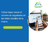 Cómo hacer crecer el número de seguidores en las redes sociales de tu marca: Consejos y estrategias