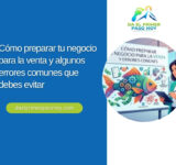 Cómo preparar tu negocio para la venta y algunos errores comunes que debes evitar
