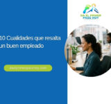 10 Cualidades que resalta un buen empleado